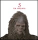 S as in Sasquatch